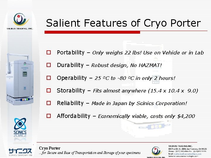 Salient Features of Cryo Porter o Portability – Only weighs 22 lbs! Use on