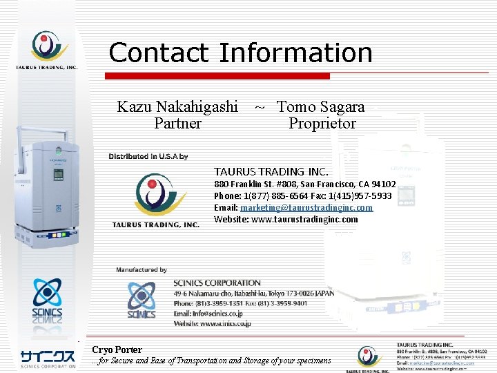 Contact Information Kazu Nakahigashi ~ Tomo Sagara Partner Proprietor TAURUS TRADING INC. 880 Franklin