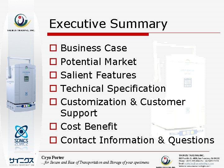 Executive Summary Business Case Potential Market Salient Features Technical Specification Customization & Customer Support