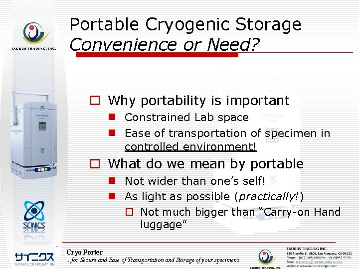 Portable Cryogenic Storage Convenience or Need? o Why portability is important n Constrained Lab