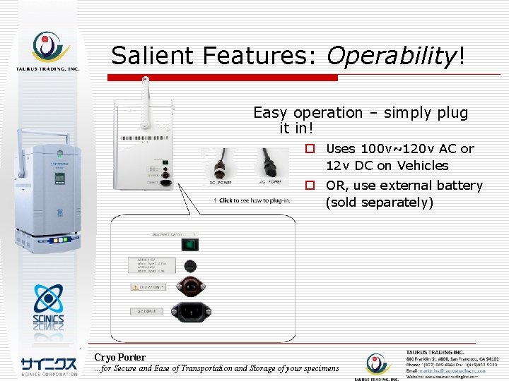 Salient Features: Operability! Easy operation – simply plug it in! o Uses 100 v~120