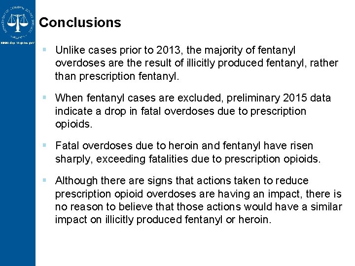 Conclusions www. dcjs. virginia. gov § Unlike cases prior to 2013, the majority of Conclusions www. dcjs. virginia. gov § Unlike cases prior to 2013, the majority of
