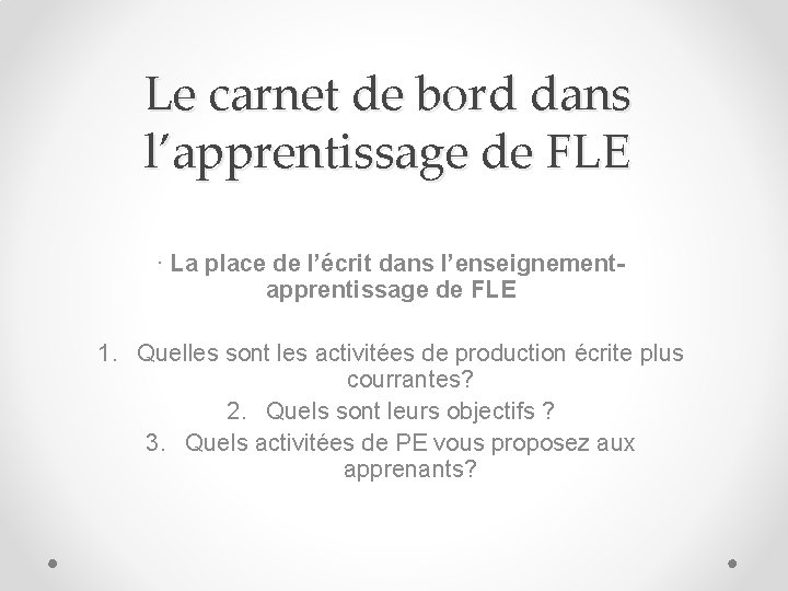 Le carnet de bord dans l’apprentissage de FLE ∙ La place de l’écrit dans