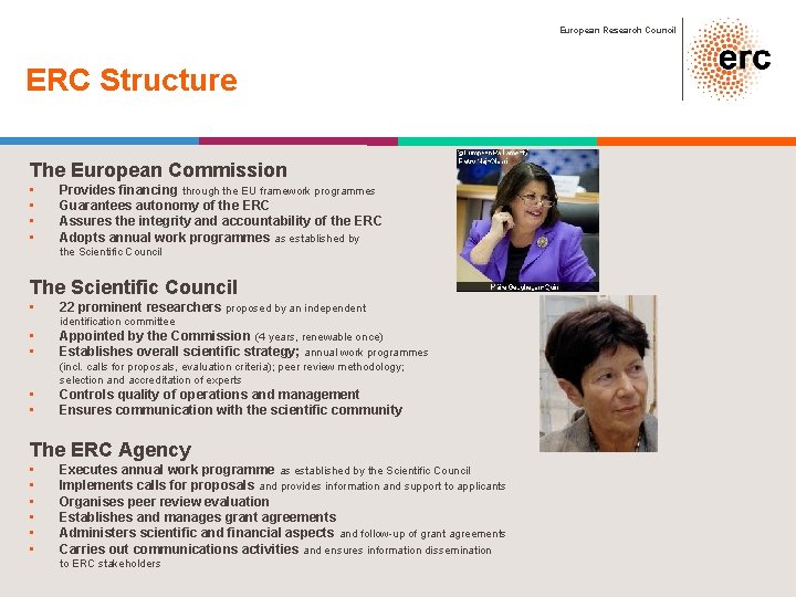 European Research Council ERC Structure The European Commission • • Provides financing through the