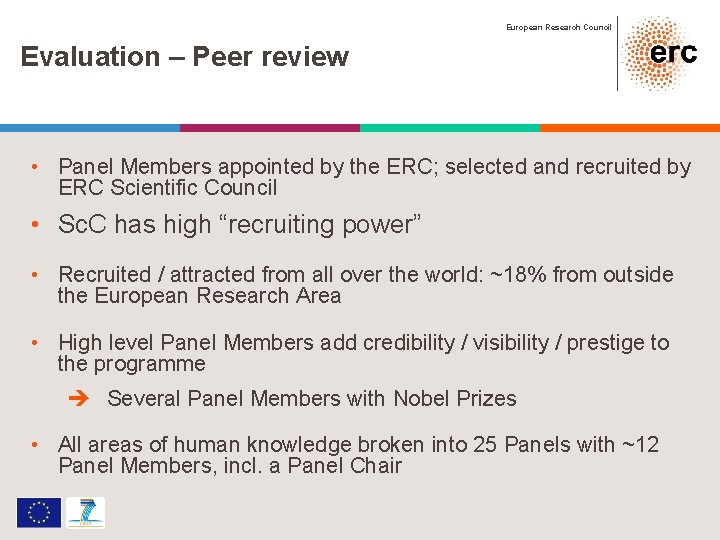 European Research Council Evaluation – Peer review • Panel Members appointed by the ERC;