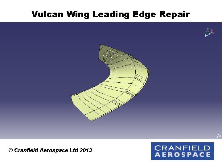 Vulcan Wing Leading Edge Repair © Cranfield Aerospace Ltd 2013 