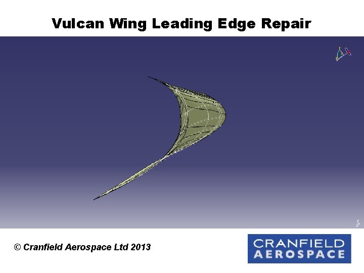 Vulcan Wing Leading Edge Repair © Cranfield Aerospace Ltd 2013 