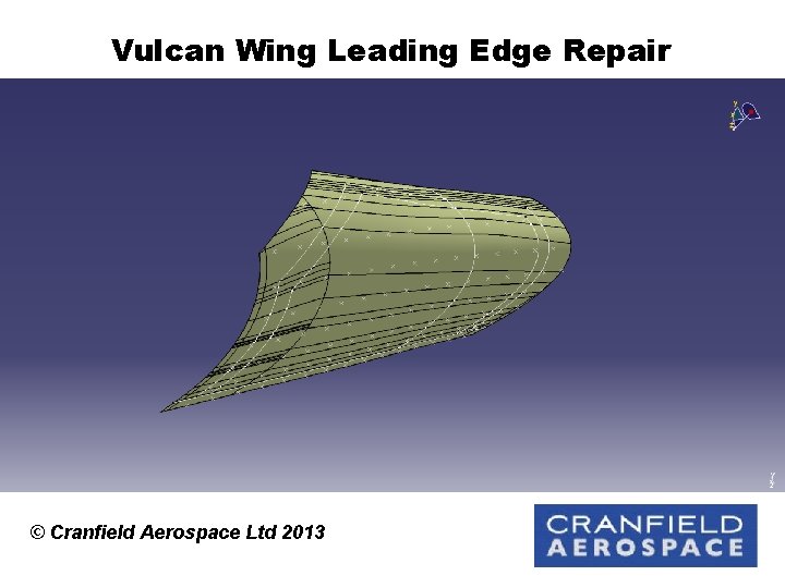 Vulcan Wing Leading Edge Repair © Cranfield Aerospace Ltd 2013 