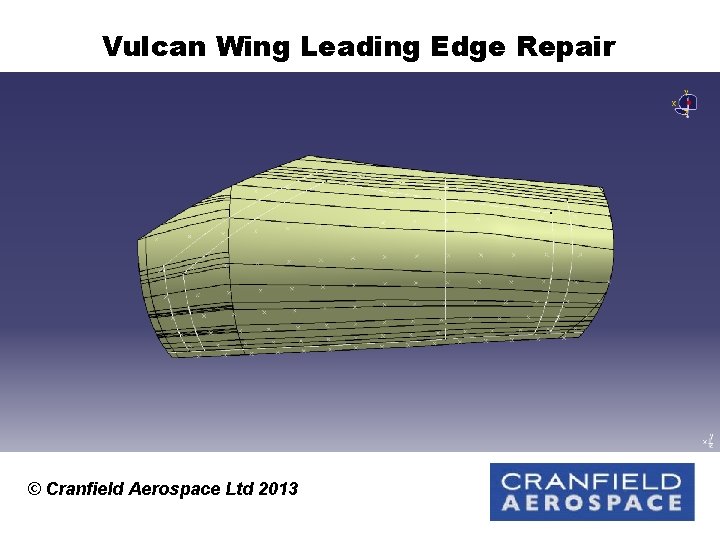 Vulcan Wing Leading Edge Repair © Cranfield Aerospace Ltd 2013 