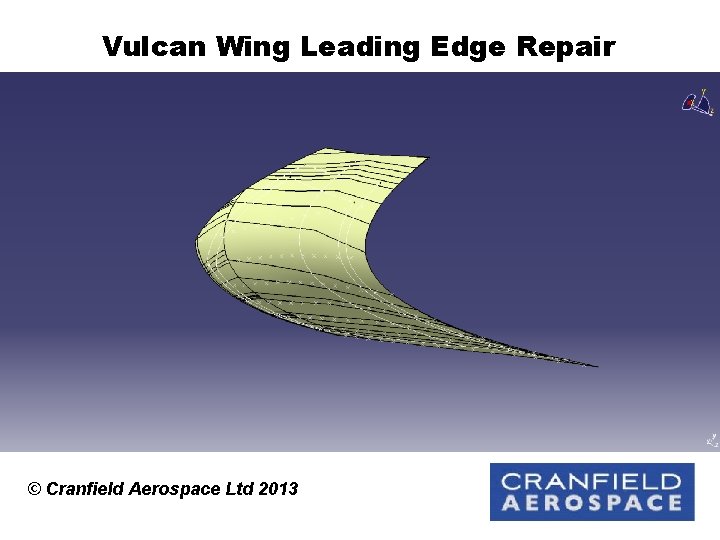 Vulcan Wing Leading Edge Repair © Cranfield Aerospace Ltd 2013 