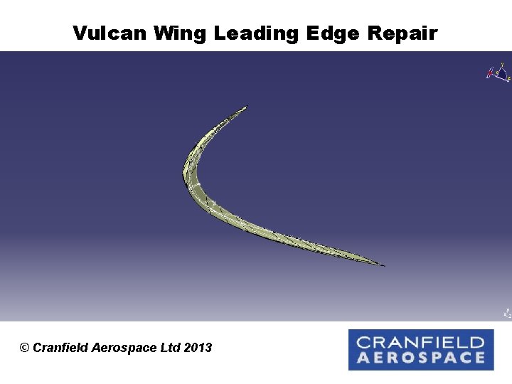 Vulcan Wing Leading Edge Repair © Cranfield Aerospace Ltd 2013 