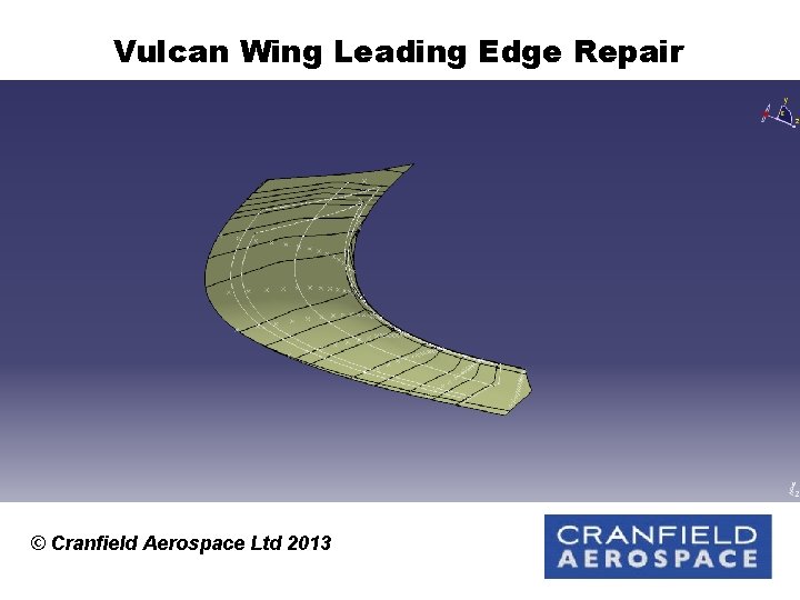 Vulcan Wing Leading Edge Repair © Cranfield Aerospace Ltd 2013 