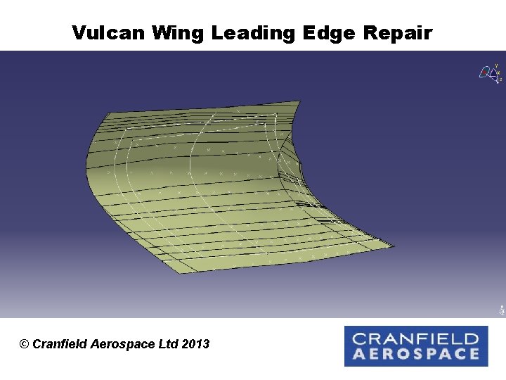 Vulcan Wing Leading Edge Repair © Cranfield Aerospace Ltd 2013 