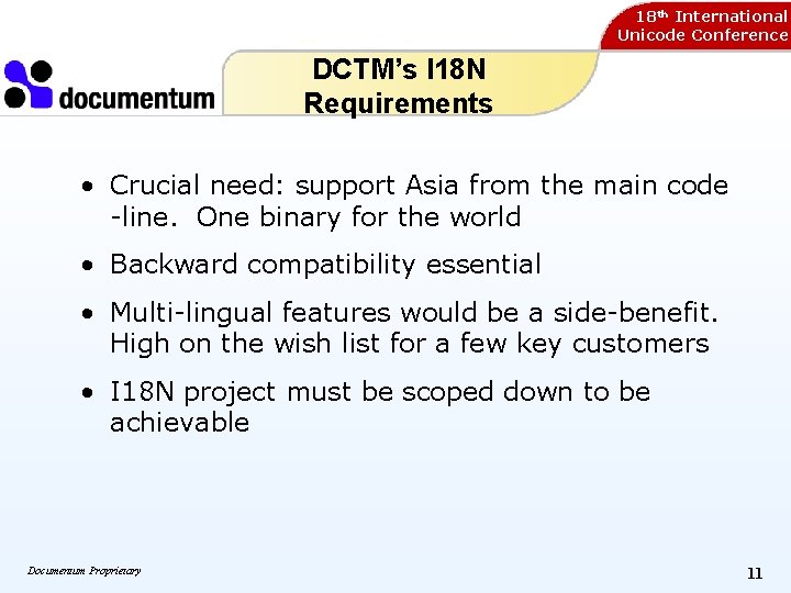 18 th International Unicode Conference DCTM’s I 18 N Requirements • Crucial need: support 18 th International Unicode Conference DCTM’s I 18 N Requirements • Crucial need: support