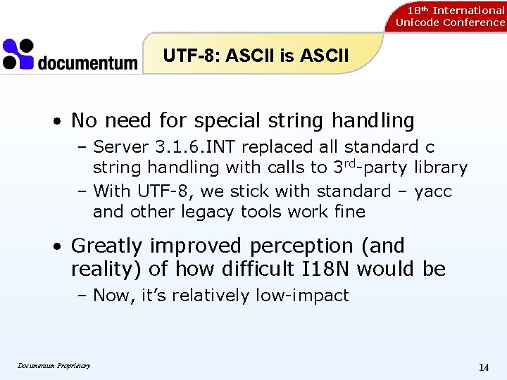 18 th International Unicode Conference UTF-8: ASCII is ASCII • No need for special 18 th International Unicode Conference UTF-8: ASCII is ASCII • No need for special