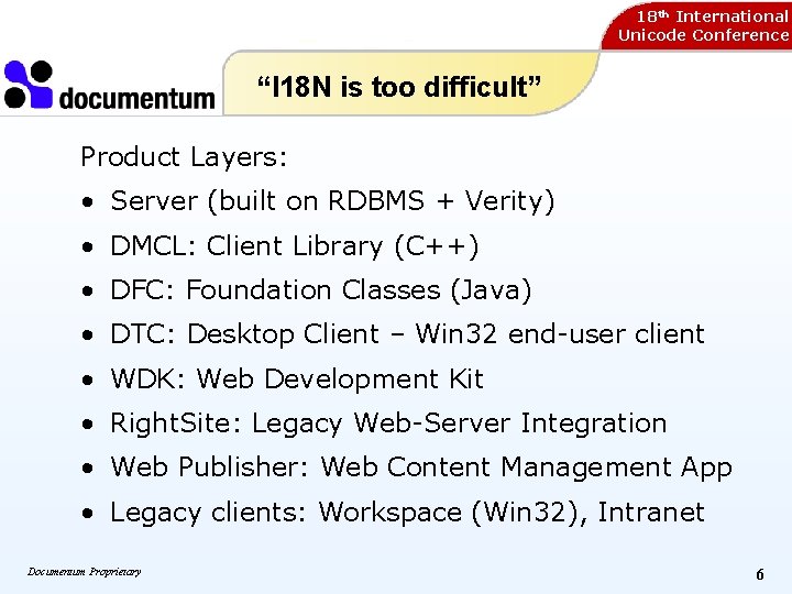 18 th International Unicode Conference “I 18 N is too difficult” Product Layers: • 18 th International Unicode Conference “I 18 N is too difficult” Product Layers: •