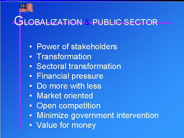 GLOBALIZATION & PUBLIC SECTOR • • • Power of stakeholders Transformation Sectoral transformation Financial