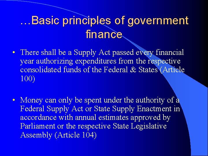 …Basic principles of government finance • There shall be a Supply Act passed every