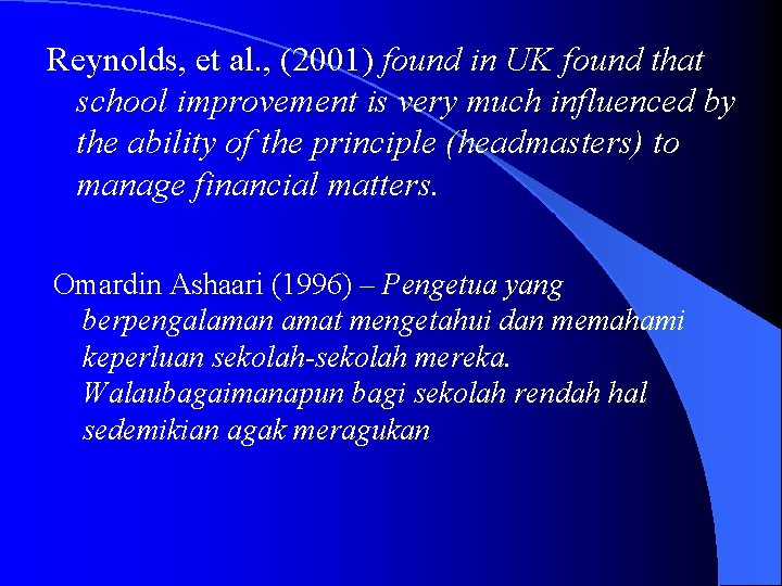 Reynolds, et al. , (2001) found in UK found that school improvement is very