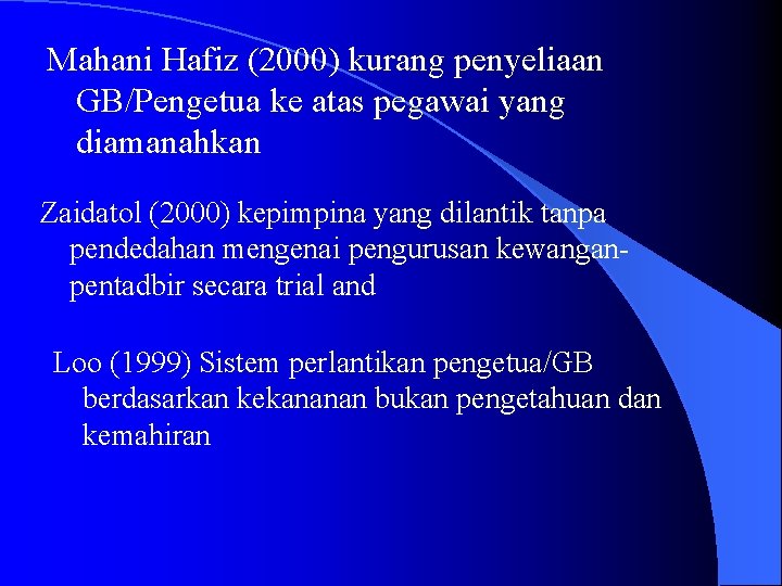 Mahani Hafiz (2000) kurang penyeliaan GB/Pengetua ke atas pegawai yang diamanahkan Zaidatol (2000) kepimpina