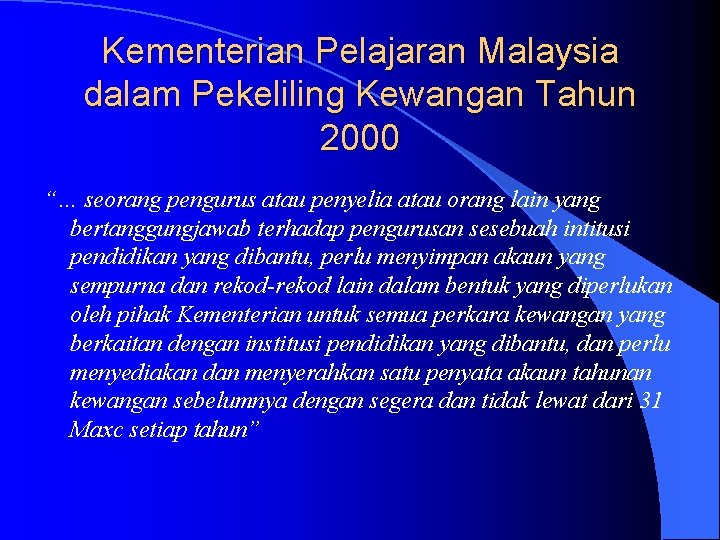 Kementerian Pelajaran Malaysia dalam Pekeliling Kewangan Tahun 2000 “… seorang pengurus atau penyelia atau