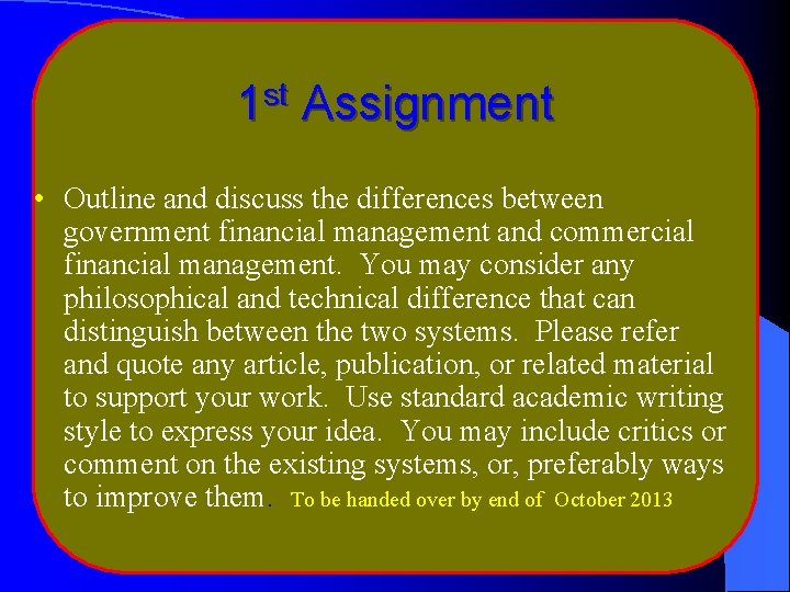 1 st Assignment • Outline and discuss the differences between government financial management and