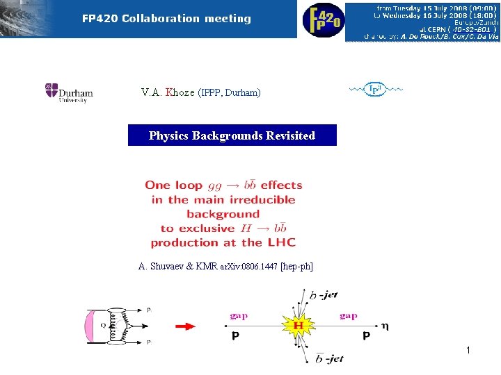 V. A. Khoze (IPPP, Durham) Physics Backgrounds Revisited A. Shuvaev & KMR ar. Xiv: