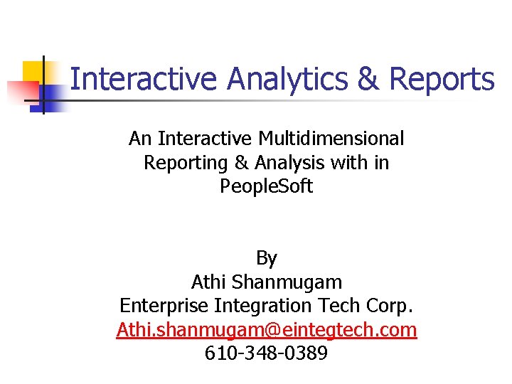 Interactive Analytics & Reports An Interactive Multidimensional Reporting & Analysis with in People. Soft