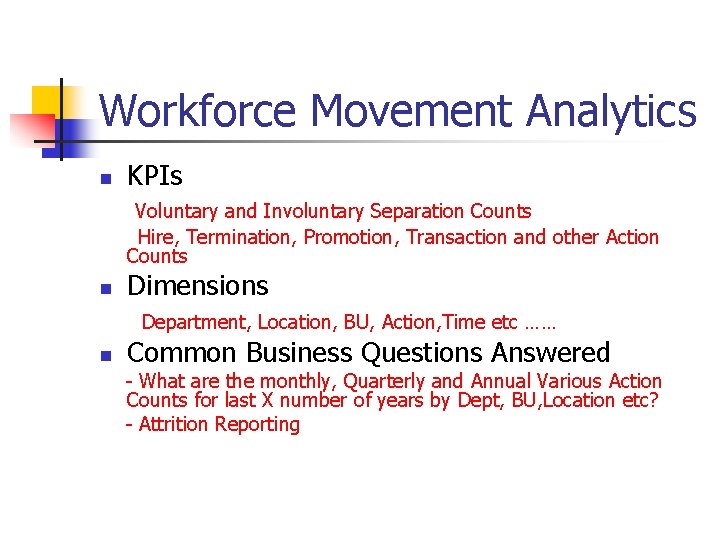 Workforce Movement Analytics n KPIs Voluntary and Involuntary Separation Counts Hire, Termination, Promotion, Transaction