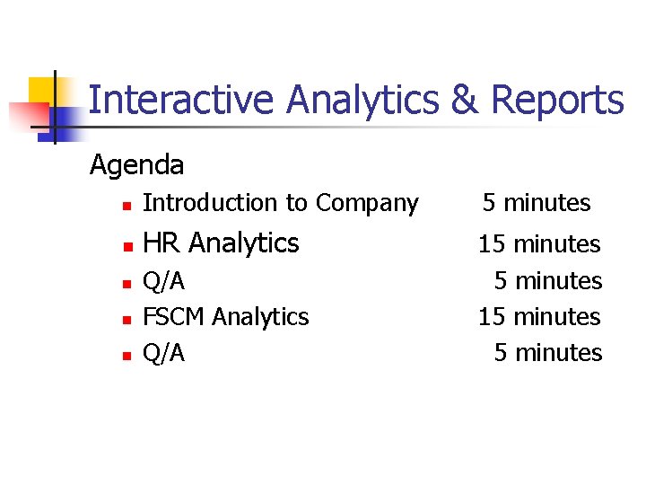 Interactive Analytics & Reports Agenda n Introduction to Company 5 minutes n HR Analytics