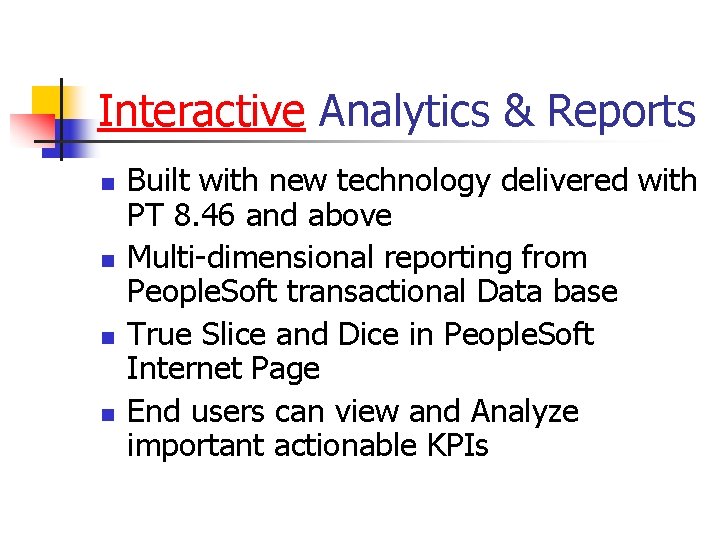Interactive Analytics & Reports n n Built with new technology delivered with PT 8.