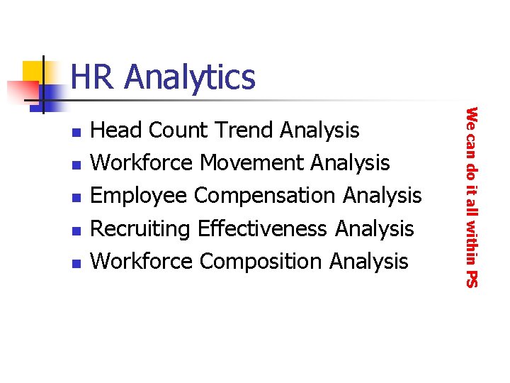 HR Analytics n n Head Count Trend Analysis Workforce Movement Analysis Employee Compensation Analysis