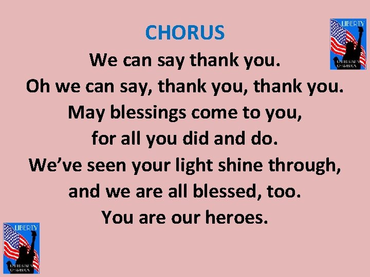 CHORUS We can say thank you. Oh we can say, thank you. May blessings