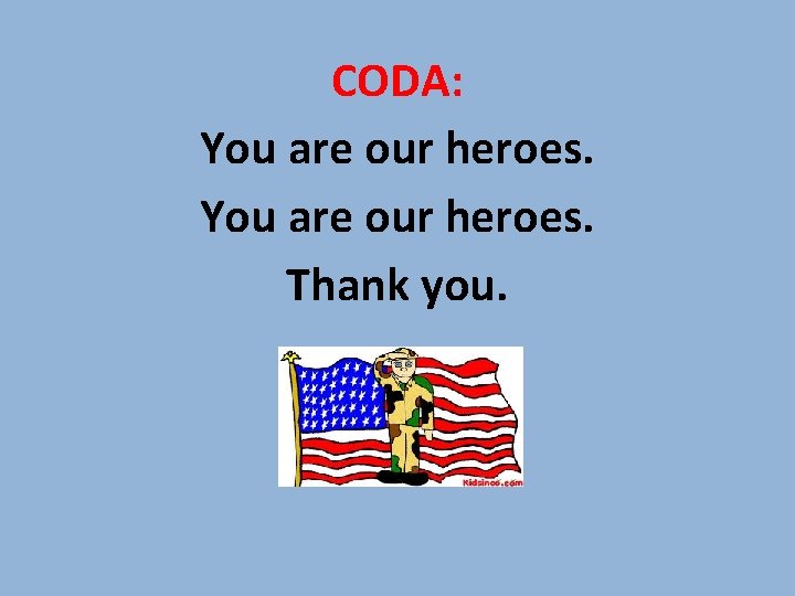 CODA: You are our heroes. Thank you. CODA: You are our heroes. Thank you.