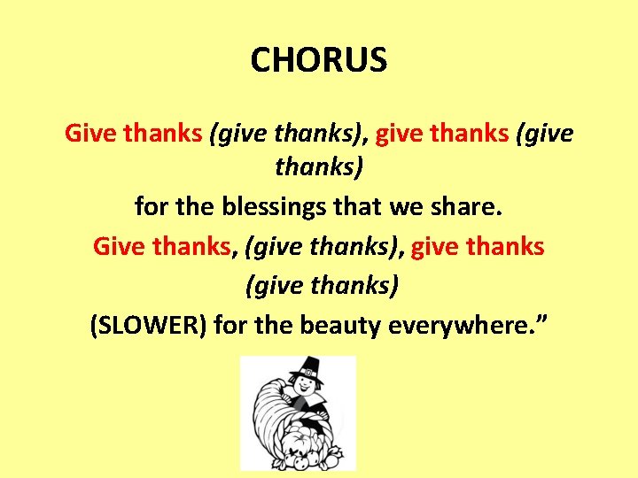 CHORUS Give thanks (give thanks), give thanks (give thanks) for the blessings that we