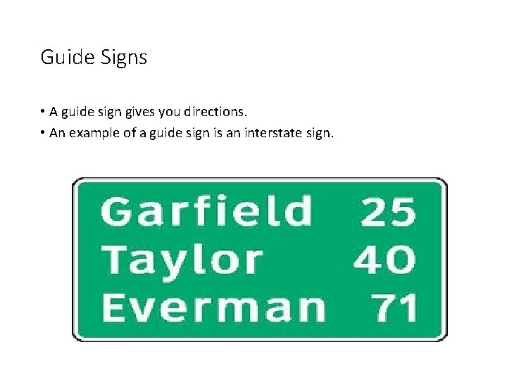 Guide Signs • A guide sign gives you directions. • An example of a