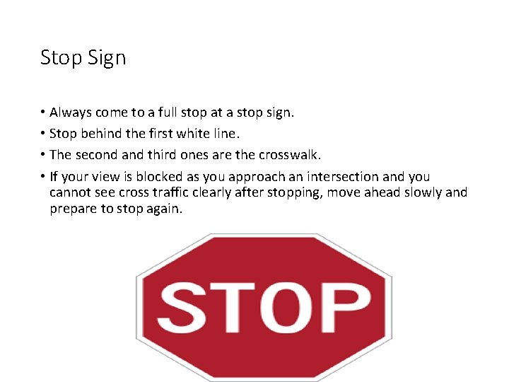 Stop Sign • Always come to a full stop at a stop sign. •