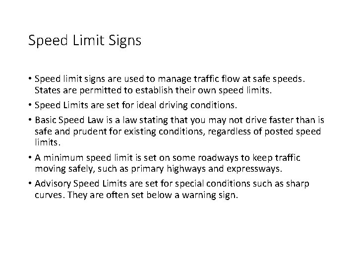 Speed Limit Signs • Speed limit signs are used to manage traffic flow at