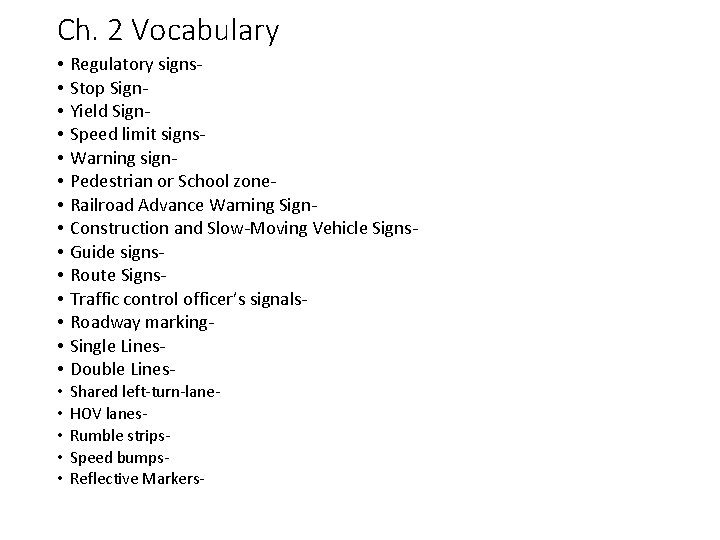 Ch. 2 Vocabulary • • • • Regulatory signs. Stop Sign. Yield Sign. Speed