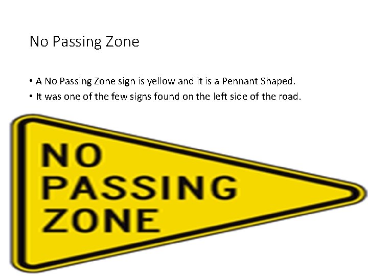 No Passing Zone • A No Passing Zone sign is yellow and it is