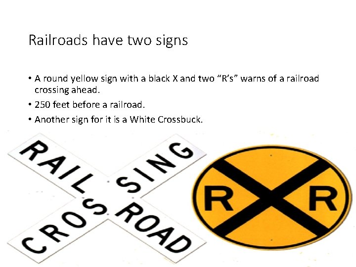 Railroads have two signs • A round yellow sign with a black X and