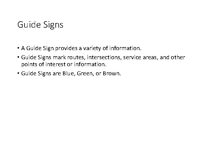 Guide Signs • A Guide Sign provides a variety of information. • Guide Signs