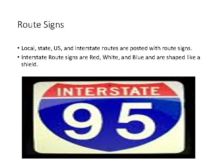 Route Signs • Local, state, US, and interstate routes are posted with route signs.