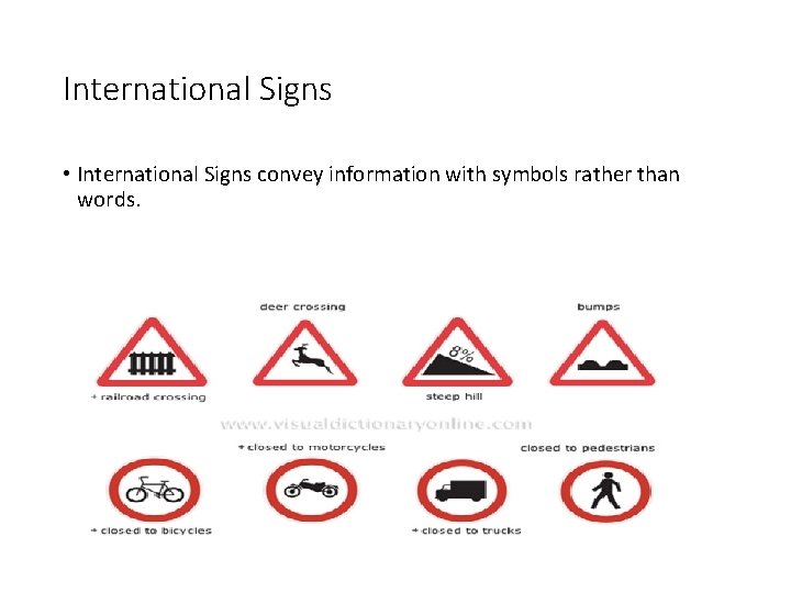 International Signs • International Signs convey information with symbols rather than words. 