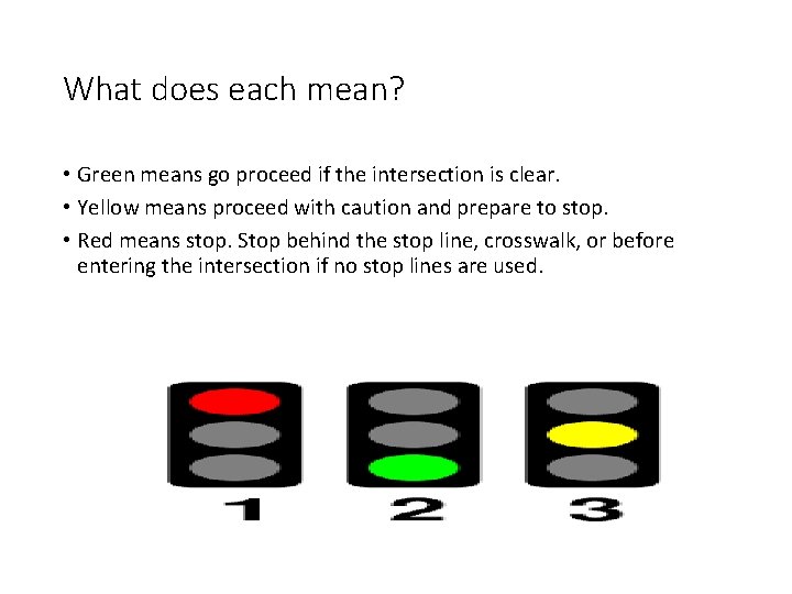 What does each mean? • Green means go proceed if the intersection is clear.