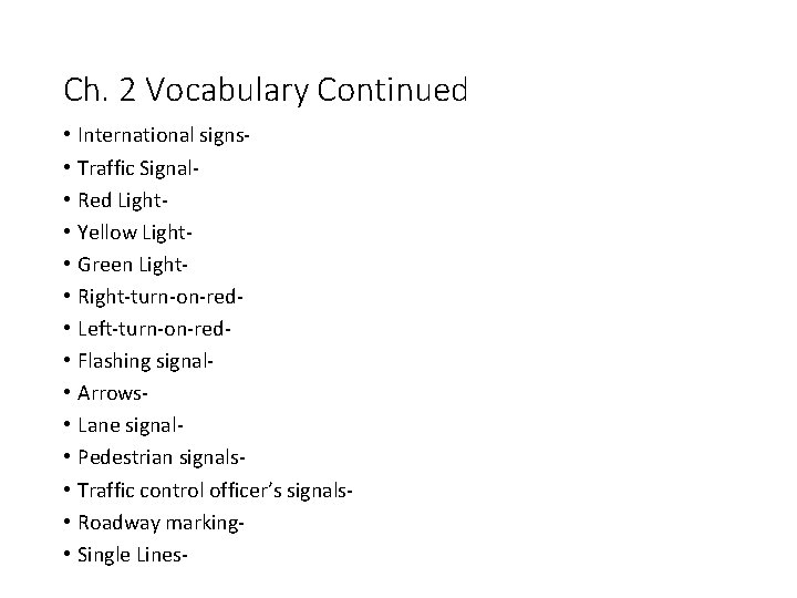 Ch. 2 Vocabulary Continued • • • • International signs. Traffic Signal. Red Light.