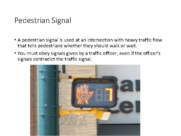 Pedestrian Signal • A pedestrian signal is used at an intersection with heavy traffic