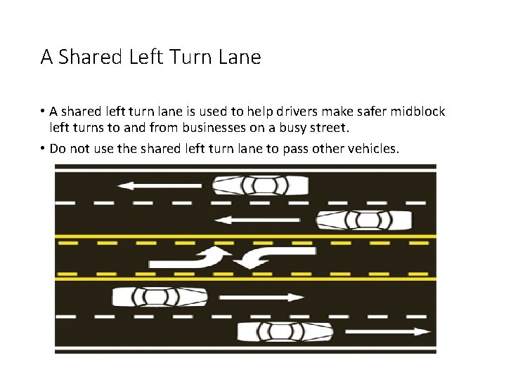 A Shared Left Turn Lane • A shared left turn lane is used to