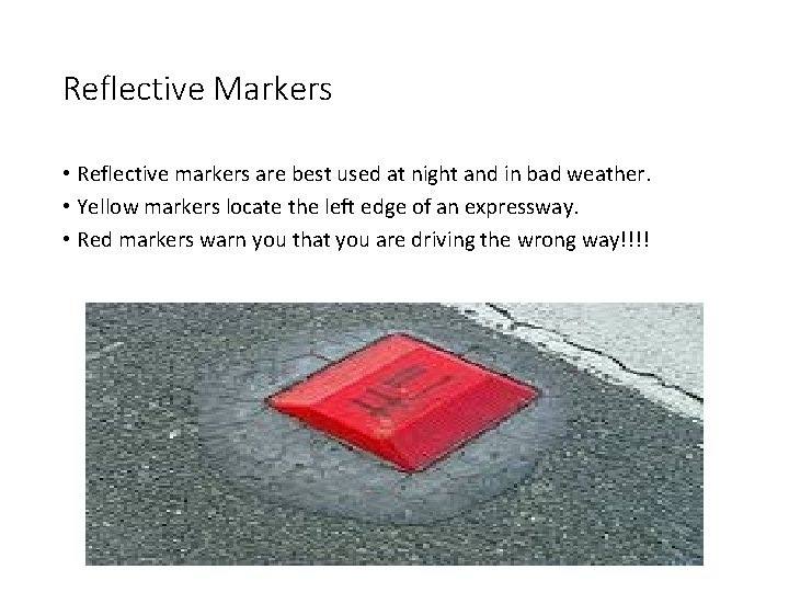 Reflective Markers • Reflective markers are best used at night and in bad weather.