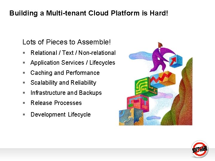 Building a Multi-tenant Cloud Platform is Hard! Lots of Pieces to Assemble! § Relational Building a Multi-tenant Cloud Platform is Hard! Lots of Pieces to Assemble! § Relational